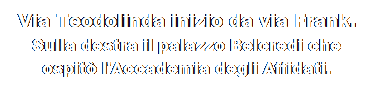 Casella di testo: Via Teodolinda inizio da via Frank.
Sulla destra il palazzo Belcredi che ospit l'Accademia degli Affidati.
