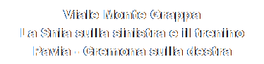 Casella di testo: Viale Monte Grappa
La Snia sulla sinistra e il trenino Pavia - Cremona sulla destra
